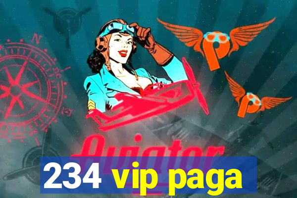 234 vip paga